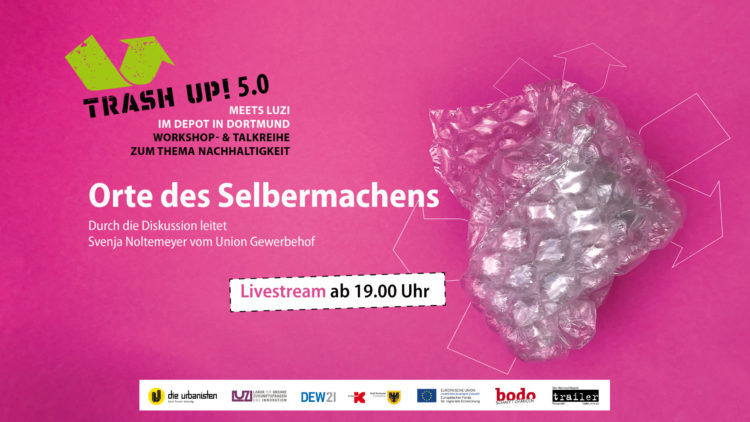 Live-Stream: Orte des Selbermachens ǀ Trash Up! 5.0. meets LUZI