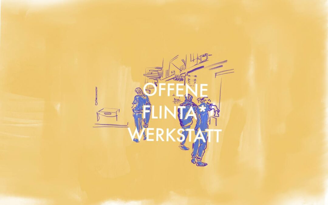 Offene FLINTA* Werkstatt